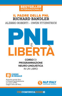 9788833620305 - PNL e libertà. Il libro-corso di programmazione neuro-linguistica. Nuova ediz.