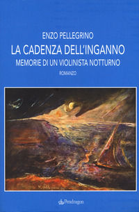 9788833641447 - La cadenza dell'inganno. Memorie di un violinista notturno