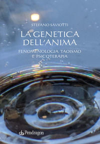 9788833642932 - La genetica dell'anima. Fenomenologia, Taoismo e psicoterapia