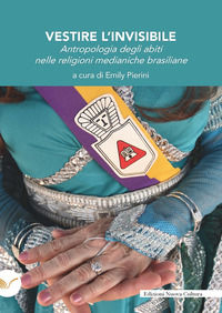 9788833656540 - Vestire l'invisibile. Antropologia degli abiti nelle religioni medianiche brasiliane