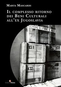 9788833815343 - Il complesso ritorno dei beni culturali all'ex Jugoslavia