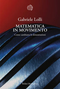 9788833940380 - Matematica in movimento. Come cambiano le dimostrazioni