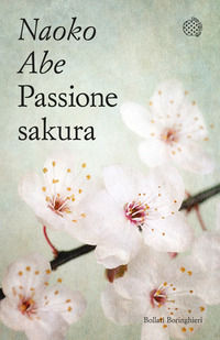 9788833941516 - Passione sakura. La storia dei ciliegi ornamentali giapponesi e dell'uomo che li ha salvati