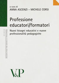 9788834312513 - Professione educatori/formatori. Nuovi bisogni educativi e nuove professionalità pedagogiche