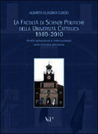 9788834320556 - La facoltà di scienze politiche della Università Cattolica 1989-2010. Profili istituzionali e internazionali nella inter