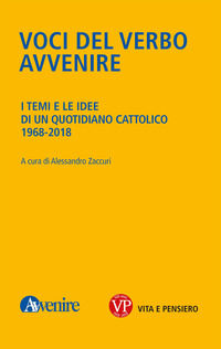 9788834335888 - Voci del verbo Avvenire. I temi e le idee di un quotidiano cattolico. 1968-2018