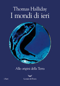 9788834613931 - I mondi di ieri. Alle origini della Terra