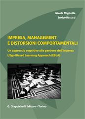 9788834819449 - Impresa, management e distorsioni comportamentali. Un approccio cognitivo alla gestione dell'impresa. L'ego Biased Learn