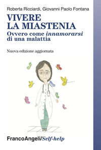 9788835137931 - Vivere la miastenia. Ovvero come innamorarsi di una malattia