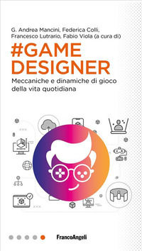 9788835138679 - Game designer. Meccaniche e dinamiche di gioco della vita quotidiana