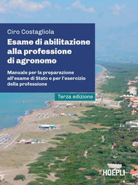 9788836016952 - Esame di abilitazione alla professione di agronomo. Manuale per la preparazione all'esame di Stato e per l'esercizio del