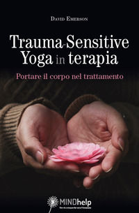 9788836250530 - Trauma-Sensitive Yoga in terapia. Portare il corpo nel trattamento