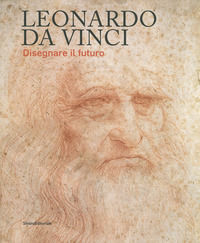 9788836643288 - Leonardo da Vinci. Disegnare il futuro. Catalogo della mostra (Torino, 15 aprile-14 luglio 2019). Ediz. a colori