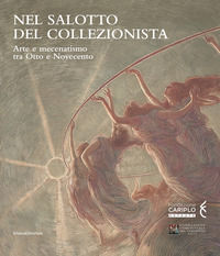 9788836646128 - Nel salotto del collezionista. Arte e mecenatismo tra Otto e Novecento. Catalogo della mostra (Varese, ottobre 2020-genn