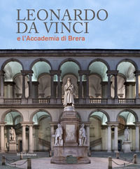 9788836646449 - Leonardo da Vinci e l'Accademia di Brera. Ediz. illustrata