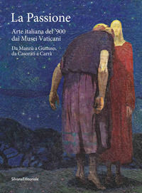 9788836651450 - La passione. Arte italiana del '900 dai Musei Vaticani. Da Manzù a Guttuso, da Casorati a Carrà. Ediz. illustrata