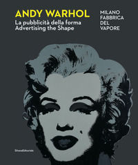 9788836653072 - Andy Warhol. La pubblicità della forma-Advertising the shape. Ediz. illustrata