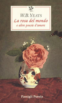 9788836813896 - La rosa del mondo e altre poesie d'amore. Testo inglese a fronte