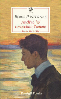 9788836815326 - Anch'io ho conosciuto l'amore. Poesie 1913-1956. Testo russo a fronte