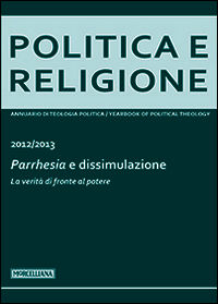 9788837227128 - Politica e religione. 2013: Parrhesia e dissimulazione. La verità di fronte al potere