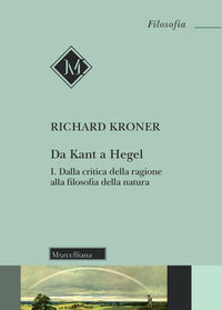 9788837233990 - Da Kant a Hegel. Vol. 1: Dalla critica della ragione alla filosofia della natura