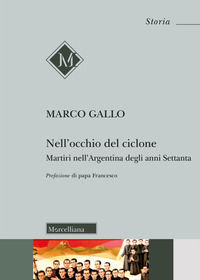 9788837238254 - Nell'occhio del ciclone. Martiri nell'Argentina degli anni Settanta