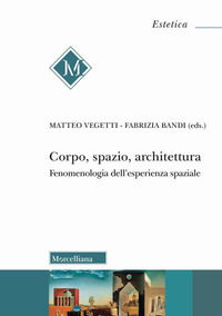 9788837238476 - Corpo, spazio, architettura. Fenomenologia dell'esperienza spaziale