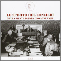 9788838241987 - Lo spirito del Concilio nella mente di papa Giovanni XXIII. Ediz. illustrata