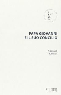 9788838242236 - Papa Giovanni e il suo concilio. Con testi inediti