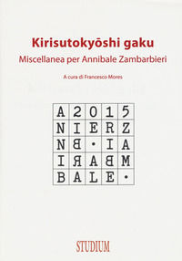 9788838243523 - Kirisutokyoshi Gaku. Miscellanea per Annibale Zambarbieri