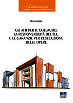 9788838778544 - Gli atti per il collaudo, la responsabilità del D.L. e le garanzie per l'esecuzione delle opere