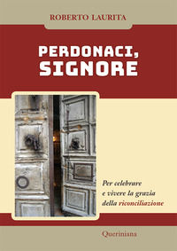 9788839918772 - Perdonaci, Signore. Per celebrare e vivere la grazia della riconciliazione. Nuova ediz.