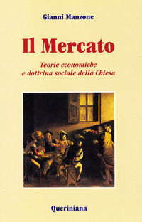 9788839921659 - Il mercato. Teorie economiche e dottrina sociale della Chiesa