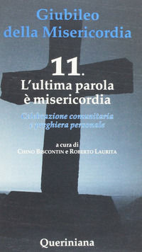 9788839941718 - Giubileo della misericordia. Vol. 11: L'ultima parola è misericordia