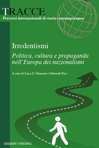 9788840019260 - Irredentismi. Politica, cultura e propaganda nell?Europa dei nazionalismi