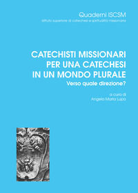 9788840170893 - Catechisti missionari per una catechesi in un mondo plurale. Verso quale direzione?