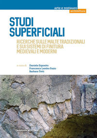 9788840402451 - Studi superficiali. Ricerche sulle malte tradizionali e sui sistemi di finitura medievali e moderni