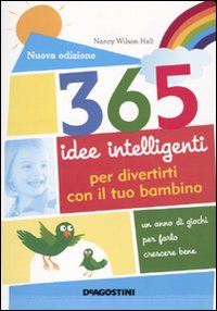 9788841861578 - 365 idee intelligenti per divertirti con il tuo bambino