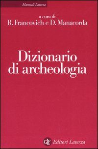 9788842059097 - Dizionario di archeologia. Temi, concetti e metodi