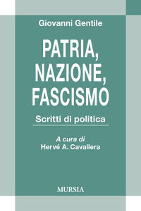 9788842561095 - Patria, nazione, fascismo. Scritti di politica