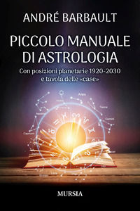 9788842566977 - Piccolo manuale di astrologia. Con posizioni planetarie 1920-2030 e tavola delle «case»