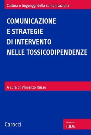 9788843052325 - Comunicazione e strategie di intervento nelle tossicodipendenze