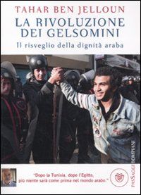 9788845267741 - La rivoluzione dei gelsomini. Il risveglio della dignità araba