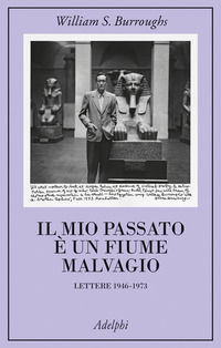 9788845936586 - Il mio passato è un fiume malvagio. Lettere 1946-1973