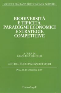 9788846487551 - Biodiversità e tipicità. Paradigmi economici e strategie competitive. Atti del Convegno di studi (Pisa, 22-24 settembre