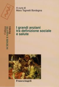 9788846490384 - I grandi anziani tra definizione sociale e salute