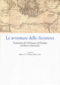 9788846751461 - Le avventure delle «Aventures». Traduzioni del «Télémaque» di Fénelon tra Sette e Ottocento