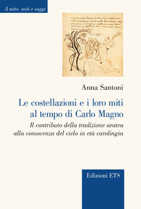 9788846759870 - Le costellazioni e i loro miti al tempo di Carlo Magno. Il contributo della tradizione aratea alla conoscenza del cielo