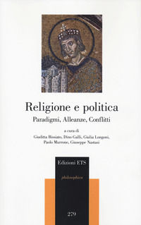 9788846764768 - Religione e politica. Paradigmi, alleanze, conflitti