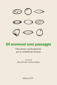 9788846765444 - Gli ecomusei sono paesaggio. Educazione e partecipazione per la vivibilità dei territori